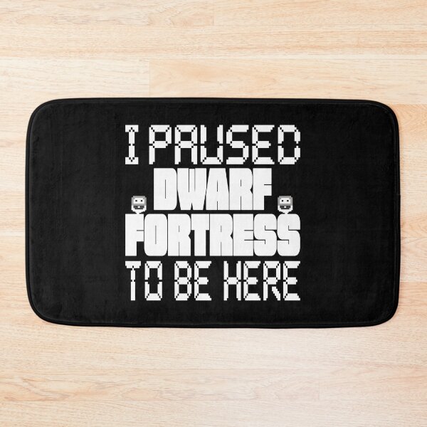 Item preview, I Paused Dwarf Fortress To Be Here designed and sold by ThePopCultures.