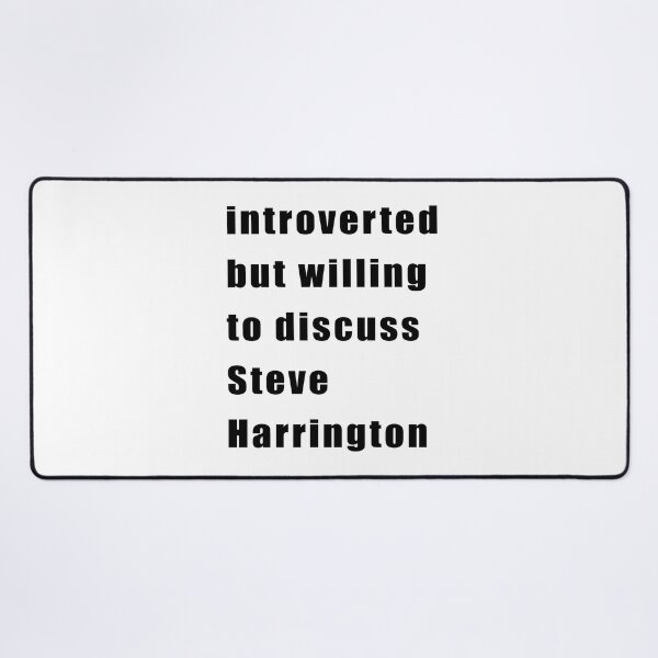 Item preview, Introverted but willing to discuss Steve Harrington (black on white) designed and sold by KillianIsMyHome.