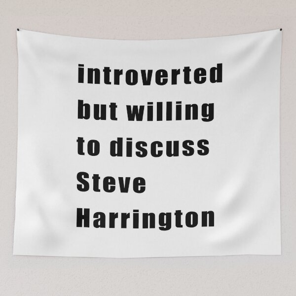 Item preview, Introverted but willing to discuss Steve Harrington (black on white) designed and sold by KillianIsMyHome.