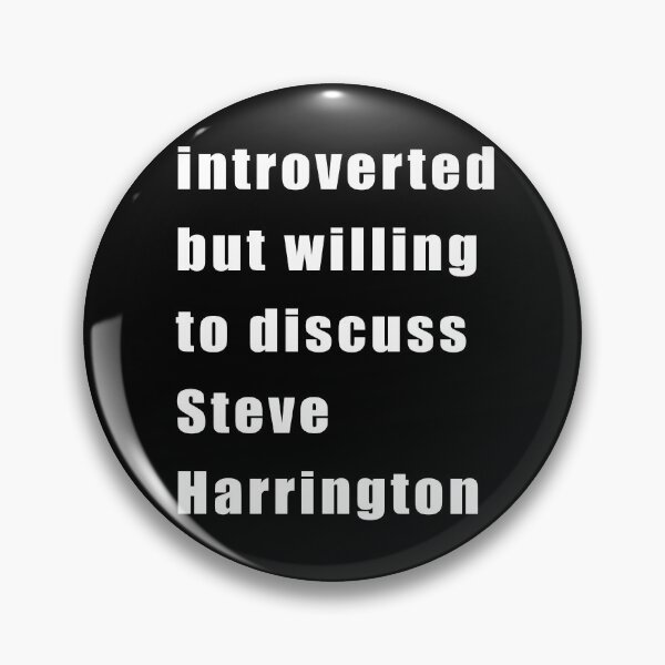 Item preview, Introverted but willing to discuss Steve Harrington (white on black) designed and sold by KillianIsMyHome.
