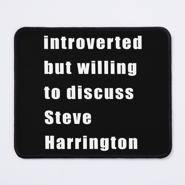 Item preview, Introverted but willing to discuss Steve Harrington (white on black) designed and sold by KillianIsMyHome.
