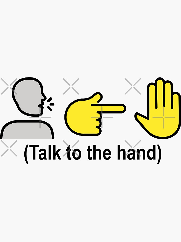 "Popular phrase designed with Emojis TALK TO THE HAND" Sticker for Sale by CamiloMS Redbubble