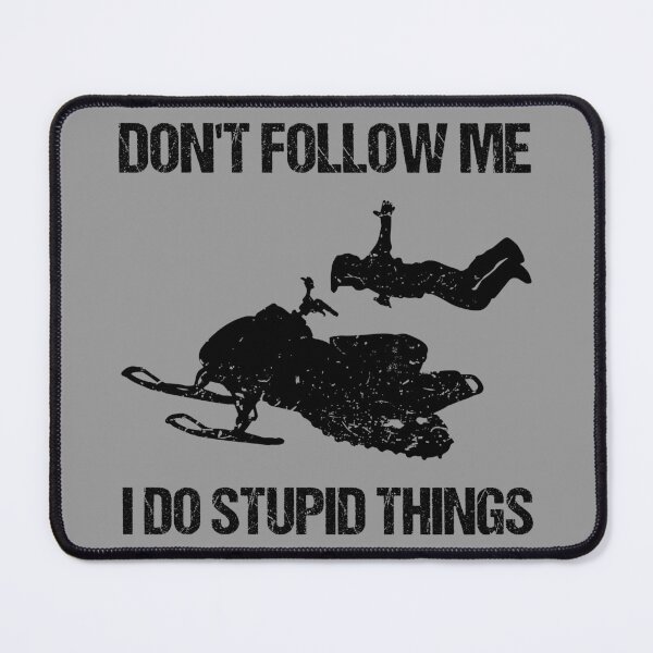 Item preview, Don't Follow Me I Do Stupid Things - Snowmobile VII designed and sold by Lemon Pepper.