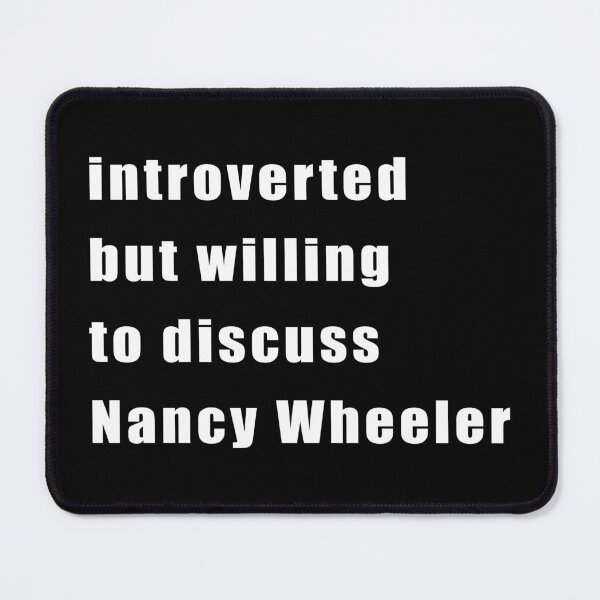 Item preview, Introverted but willing to discuss Nancy Wheeler (white on black) designed and sold by KillianIsMyHome.