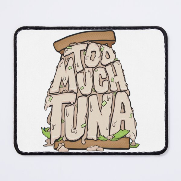 Item preview, Too Much Tuna ⚡️⚡️ designed and sold by brooksill22.
