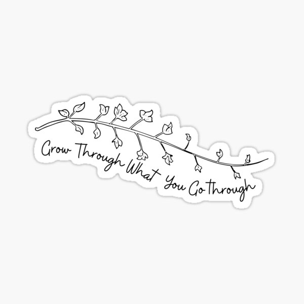 Grow Through What You Go" Sticker for Sale by anticArt