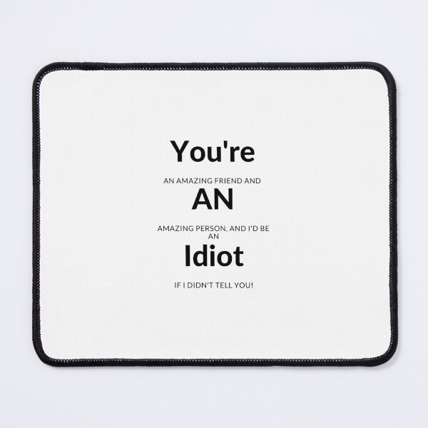 Item preview, YOU'RE AN IDIOT designed and sold by Hageos.
