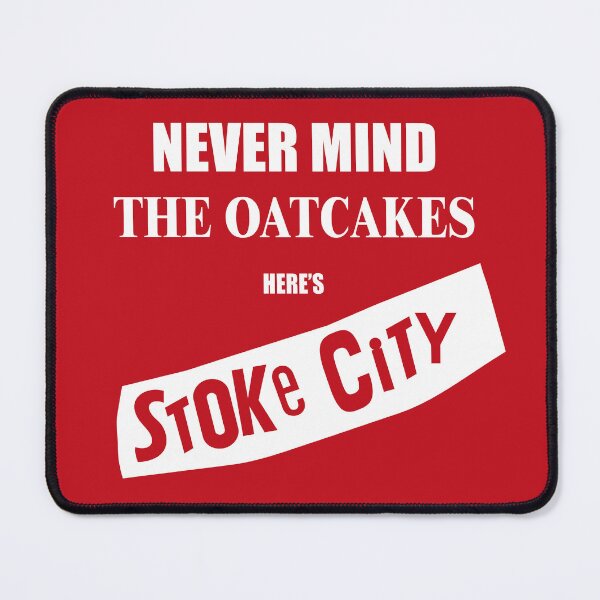 Item preview, Stoke City "Never Mind The Oatcakes" Red designed and sold by sibso.