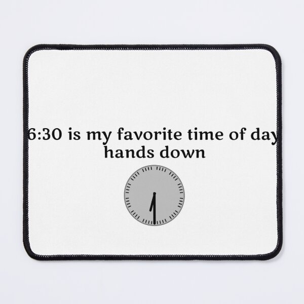 Item preview, 6:30 is my favorite time of day hands down -Dad Joke designed and sold by VirusMinus.