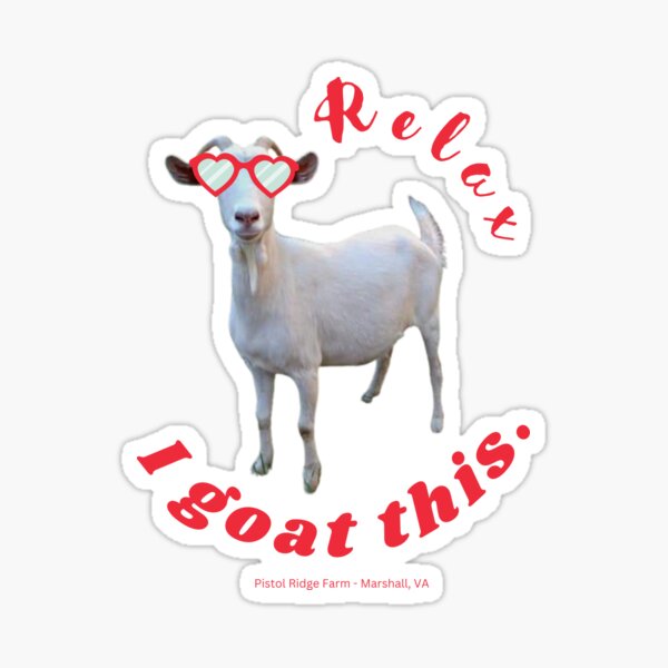 "Relax I GOAT this Cute Goats Funny Goats Goat Puns" Sticker for