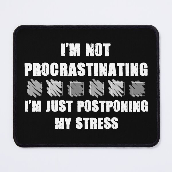 Item preview, I'm not procrastinating I'm just postponing my stress designed and sold by SidTastic .