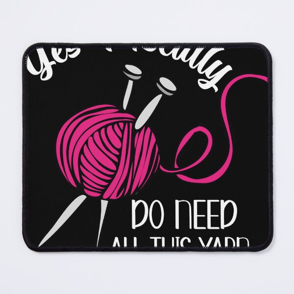 Item preview, Yes I Really Do Need All This Yarn designed and sold by H-Desz5.