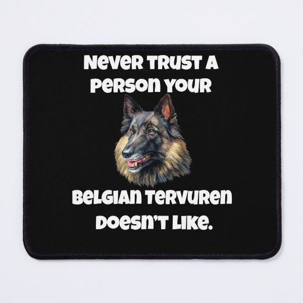 Item preview, Belgian Tervuren Dog Owner Never Trust A Person Your Belgian Tervuren Doesn't Like designed and sold by fantasticdesign.