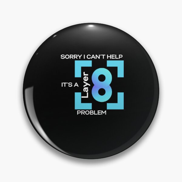 Item preview, Sorry I Cant Help, Its A Layer 8 Problem (blue) designed and sold by PD-Store.