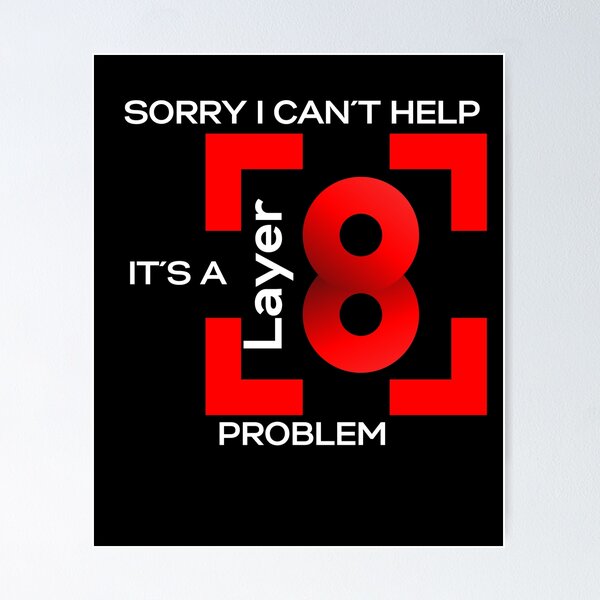 Artikel-Vorschau von Sorry in cant help, its a layer 8 problem (red), designt und verkauft von PD-Store.