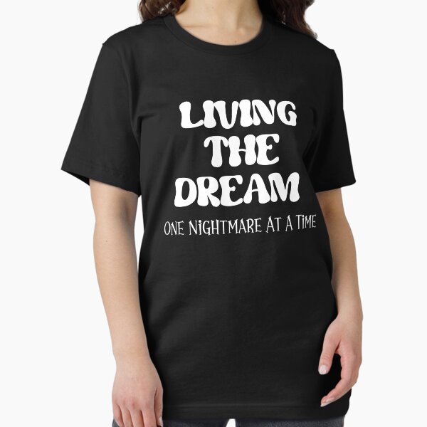 Item preview, Living The Dream One Nightmare At A Time designed and sold by Affyboss6.