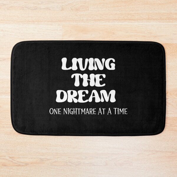 Item preview, Living The Dream One Nightmare At A Time designed and sold by Affyboss6.