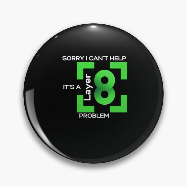 Item preview, Sorry In Cant Help, Its A Layer 8 Problem (green) designed and sold by PD-Store.