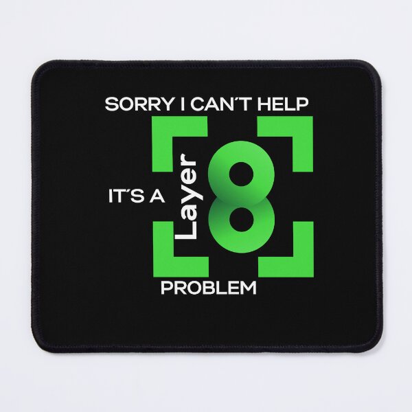 Item preview, Sorry In Cant Help, Its A Layer 8 Problem (green) designed and sold by PD-Store.