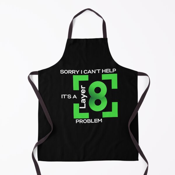 Item preview, Sorry In Cant Help, Its A Layer 8 Problem (green) designed and sold by PD-Store.