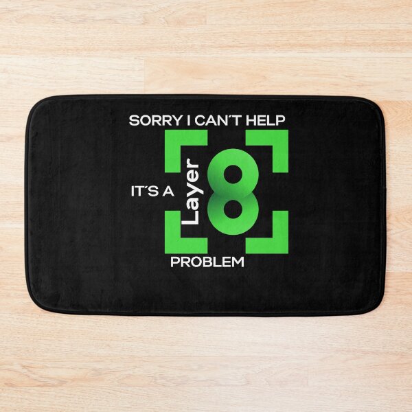 Item preview, Sorry In Cant Help, Its A Layer 8 Problem (green) designed and sold by PD-Store.