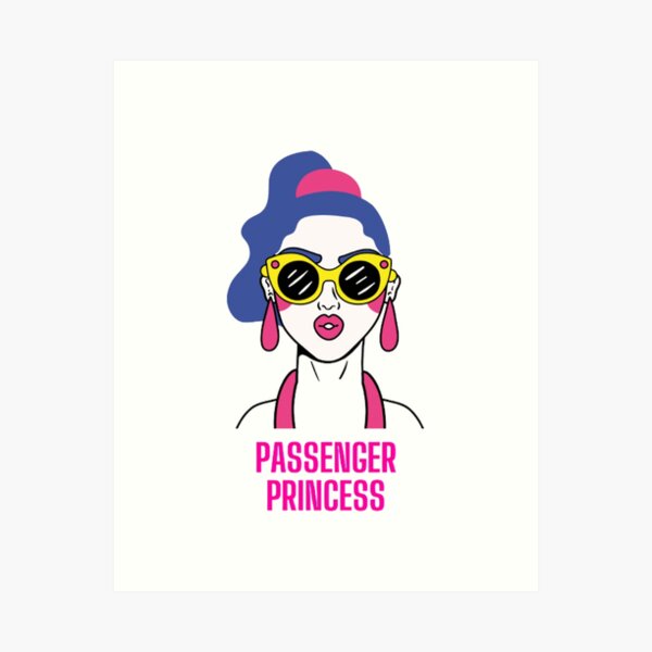 Passenger Princess Humor Art Prints for Sale