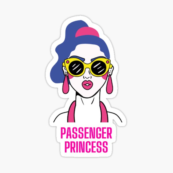 Passenger Princess Funny Design For Girlfriend and Boyfriend - Passenger  Princess - Sticker