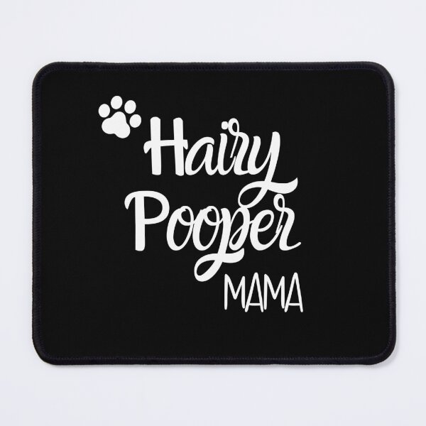 Item preview, Hairy Pooper Dog Mama designed and sold by givemedogs.