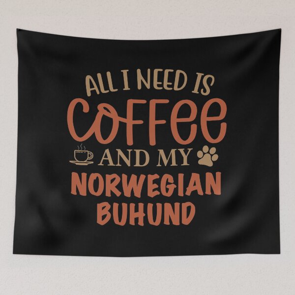 Aperçu de l'œuvre Tout ce dont j'ai besoin, c'est du café et de mon Buhund norvégien - chien créée et vendue par CJC Designs.