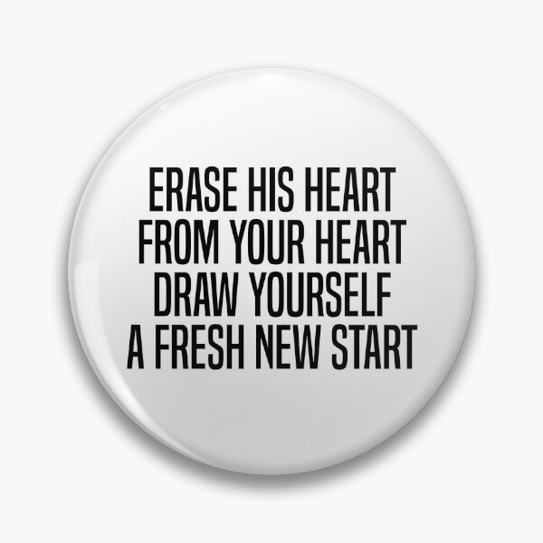 Item preview, Erase His Heart From Your Heart Draw Yourself A Fresh New Start - Critical Love Failure Quote designed and sold by OUSSART ⭐⭐⭐⭐⭐.