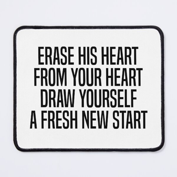 Item preview, Erase His Heart From Your Heart Draw Yourself A Fresh New Start - Critical Love Failure Quote designed and sold by OUSSART ⭐⭐⭐⭐⭐.