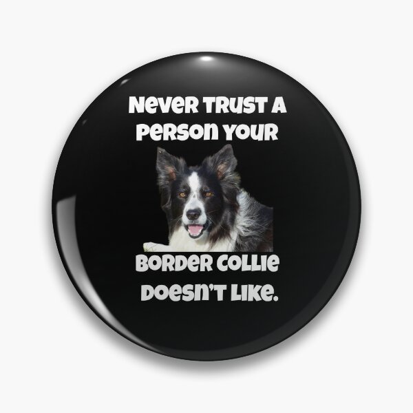 Item preview, Border Collie Dog Lovers Never Trust A Person Your Border Collie Doesn't Like designed and sold by fantasticdesign.