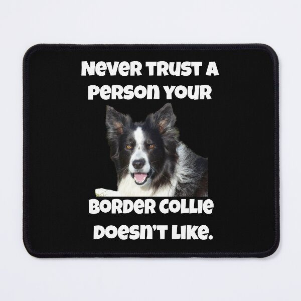 Item preview, Border Collie Dog Lovers Never Trust A Person Your Border Collie Doesn't Like designed and sold by fantasticdesign.