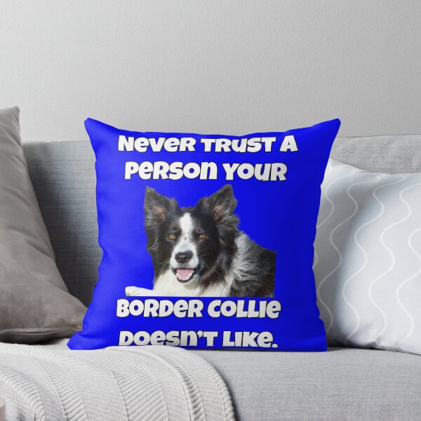 Item preview, Border Collie Dog Lovers Never Trust A Person Your Border Collie Doesn't Like designed and sold by fantasticdesign.