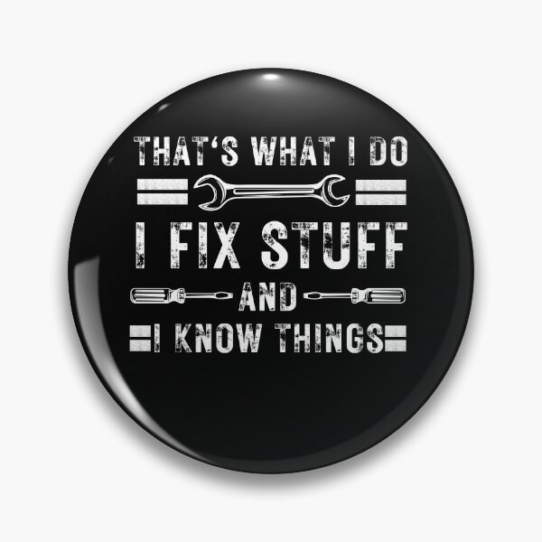 Item preview, That's What I Do I Fix Stuff And I Know Things Funny Saying designed and sold by kALENZI.