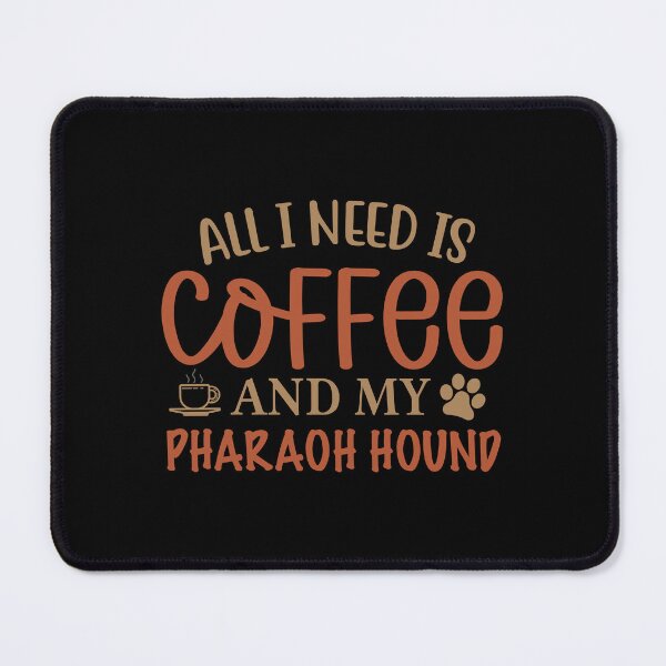 Item preview, All I Need is Coffee and My Pharaoh Hound - Dog designed and sold by CJC Designs.