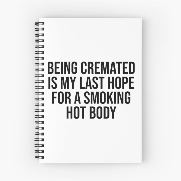 Item preview, Being Cremated Is My Last Hope For A Smoking Hot Body - Funny Meme designed and sold by OUSSART ⭐⭐⭐⭐⭐.