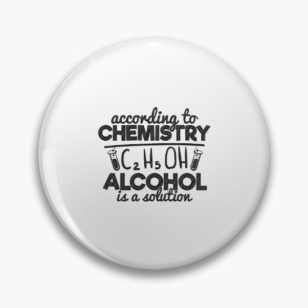 Item preview, According To Chemistry Alcohol Is A Solution Funny, According To Chemistry Alcohol Is A Solution, C2H5OH, alcohol,chemistry designed and sold by RedArtsDesign.