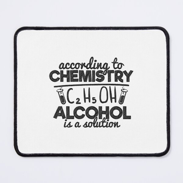 Item preview, According To Chemistry Alcohol Is A Solution Funny, According To Chemistry Alcohol Is A Solution, C2H5OH, alcohol,chemistry designed and sold by RedArtsDesign.