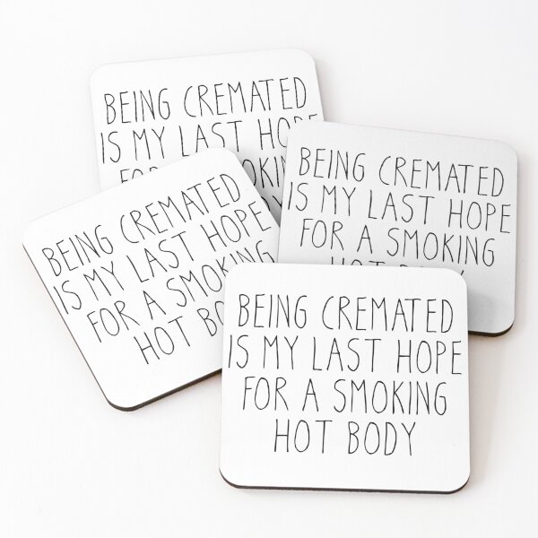 Item preview, Being Cremated Is My Last Hope For A Smoking Hot Body - Funny Meme designed and sold by OUSSART ⭐⭐⭐⭐⭐.