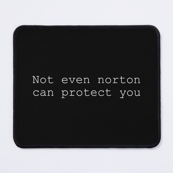 Item preview, Not Even Norton Can Protect You - Funny Meme designed and sold by OUSSART ⭐⭐⭐⭐⭐.