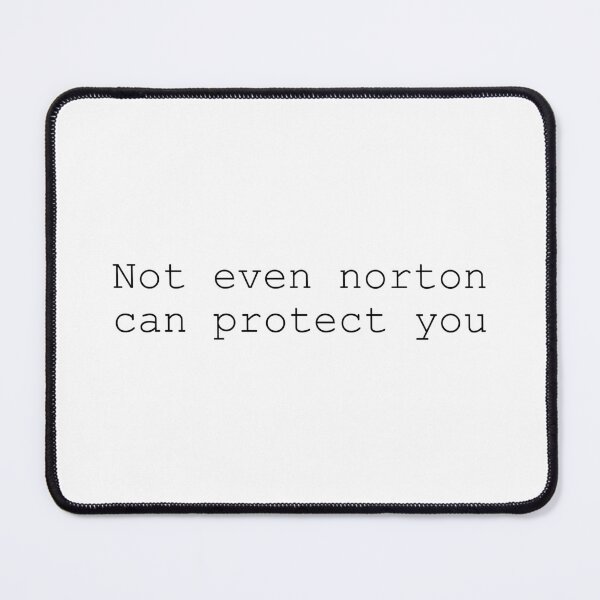 Item preview, Not Even Norton Can Protect You - Funny Meme designed and sold by OUSSART ⭐⭐⭐⭐⭐.