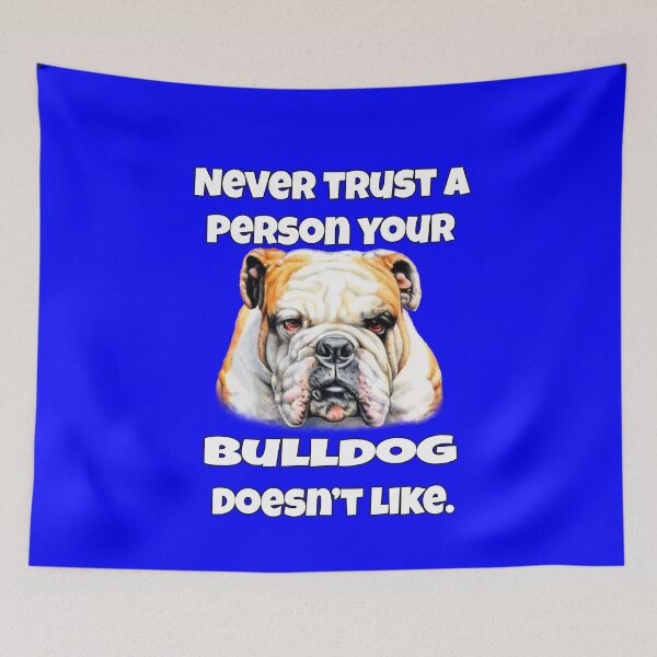 Item preview, Bulldogs Pet Owners Never Trust A Person Your Bulldog Doesn't Like designed and sold by fantasticdesign.