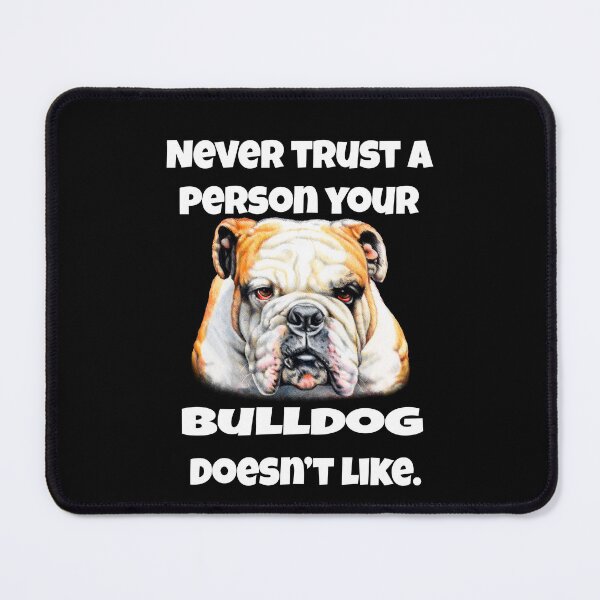 Item preview, Bulldogs Pet Owners Never Trust A Person Your Bulldog Doesn't Like designed and sold by fantasticdesign.