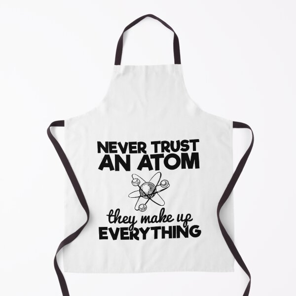 Item preview, Never Trust An Atom They Make Up Everything Science Teacher, Never Trust An Atom They Make Up Everything, Never Trust An Atom designed and sold by RedArtsDesign.