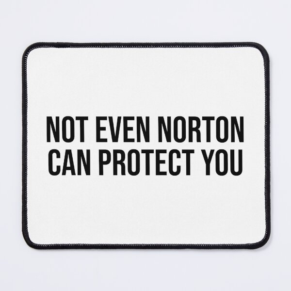 Item preview, Not Even Norton Can Protect You - Funny Meme designed and sold by OUSSART ⭐⭐⭐⭐⭐.