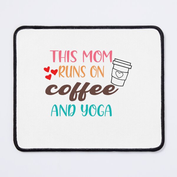 Item preview, this mom runs on coffee and yoga designed and sold by Cupsofdreams.