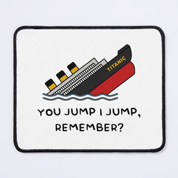 Item preview, Titanic You Jump I Jump, Remember? designed and sold by aameli-e.