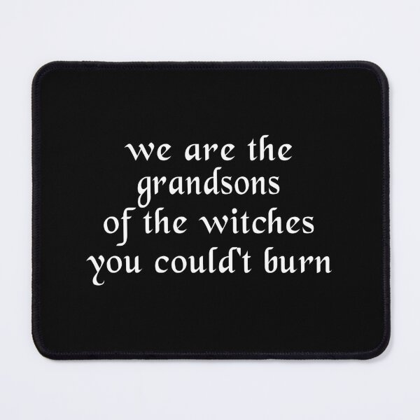 Item preview, we are the granddsons of the witches you couldn't burn designed and sold by jannisgu.