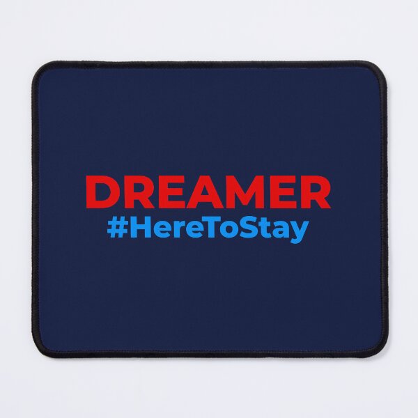 Item preview, Dreamer DACA Here To Stay designed and sold by StudioSirenita.